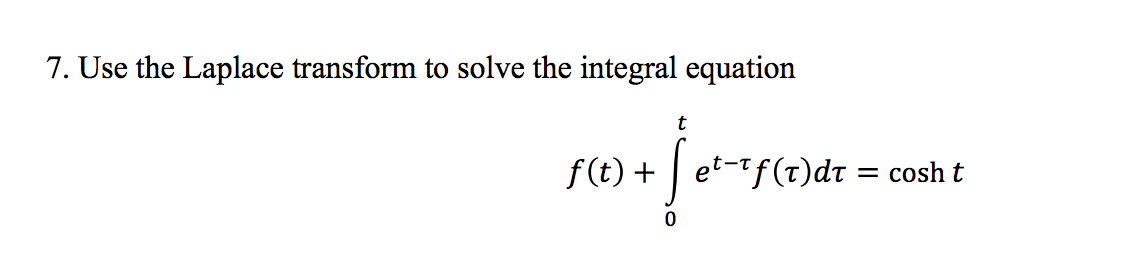 Solved 7. Use the Laplace transform to solve the integral | Chegg.com