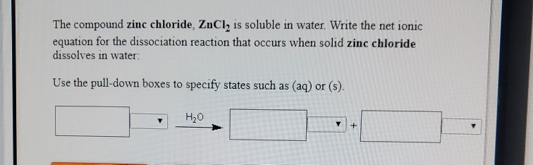 Solved The Compound Zinc Chloride Zncl2 Is Soluble In Chegg Com