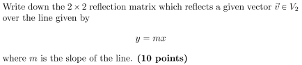 Solved Write down the 2×2 reflection matrix which reflects a | Chegg.com