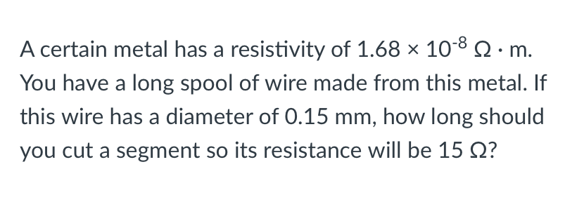 Solved A certain metal has a resistivity of 1.68 x 108 12.m. | Chegg.com