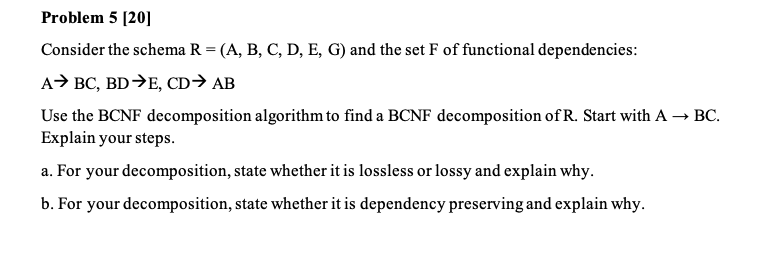 Solved Consider The Schema R=(A,B,C,D,E,G) And The Set F Of | Chegg.com