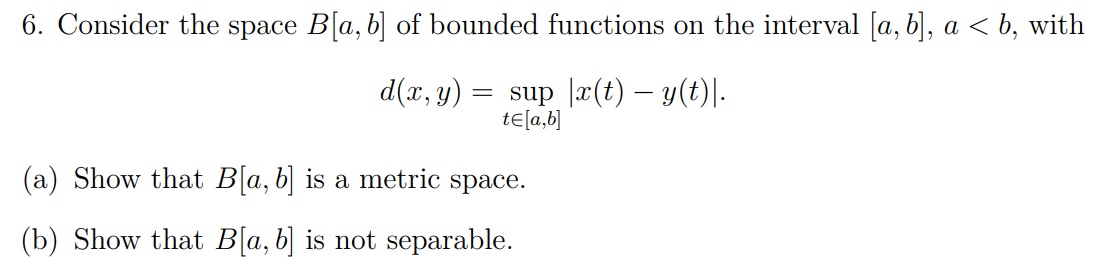 Solved 6. Consider The Space B[a, B] Of Bounded Functions On | Chegg.com