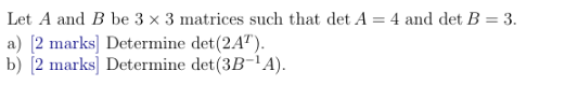 Solved Let A And B Be 3×3 Matrices Such That DetA=4 And | Chegg.com