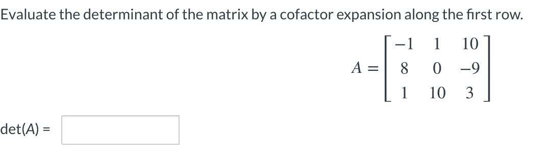 Solved Evaluate the determinant of the matrix by a cofactor