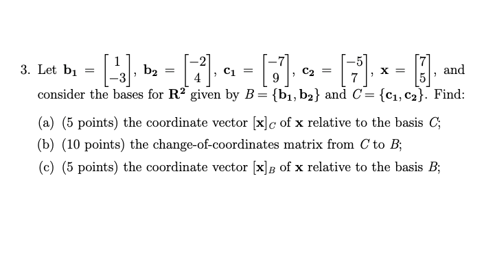 Solved 3. Let B1=[1−3],b2=[−24],c1=[−79],c2=[−57],x=[75], | Chegg.com