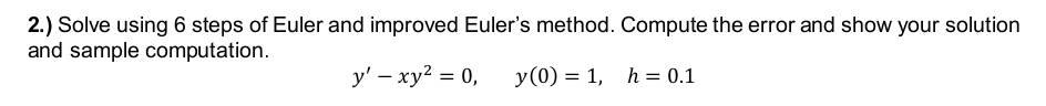 Solved 2.) Solve Using 6 Steps Of Euler And Improved Euler's | Chegg.com