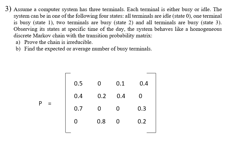 Solved 3) Assume a computer system has three terminals. Each | Chegg.com