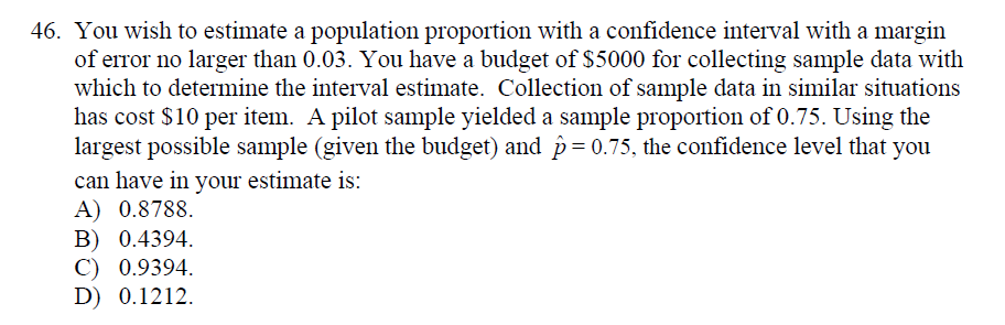 Solved 46. You wish to estimate a population proportion with | Chegg.com