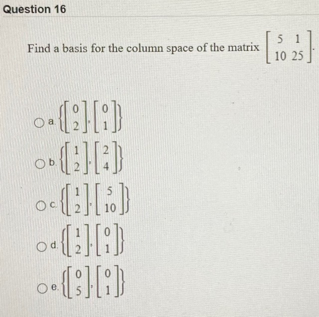 Solved Question 16 Find a basis for the column space of the | Chegg.com