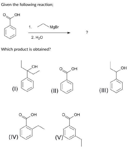 Solved Given the following reaction; ОН 1. MgBr ? 2. H,0 | Chegg.com