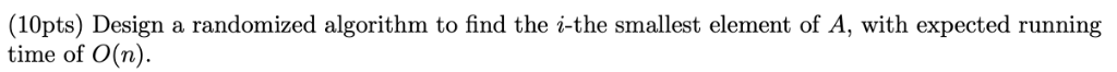 Solved (10pts) Design a randomized algorithm to find the | Chegg.com