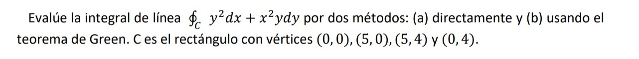 Evalúe la integral de línea \( \oint_{C} y^{2} d x+x^{2} y d y \) por dos métodos: (a) directamente y (b) usando el teorema d