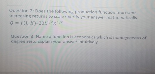 Solved Question 2: Does the following production function | Chegg.com