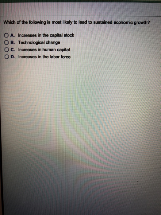 Solved Which of the following is most likely to lead to | Chegg.com