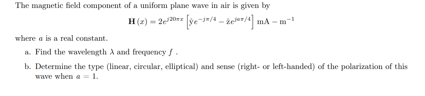 Solved H(x)=2ej20πx[y^e−jπ/4−z^ejaπ/4]mA−m−1 where a is a | Chegg.com