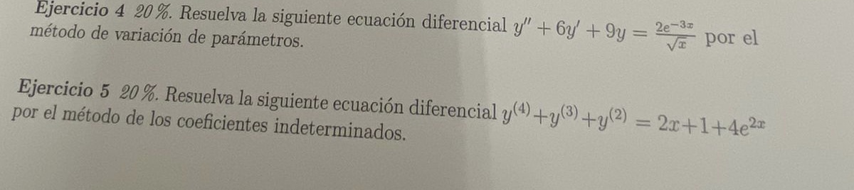 Ejercicio 4 20\%. Resuelva la siguiente ecuación diferencial \( y^{\prime \prime}+6 y^{\prime}+9 y=\frac{2 e^{-3 x}}{\sqrt{x}