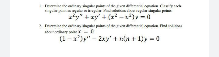 Solved 1. Determine the ordinary singular points of the | Chegg.com