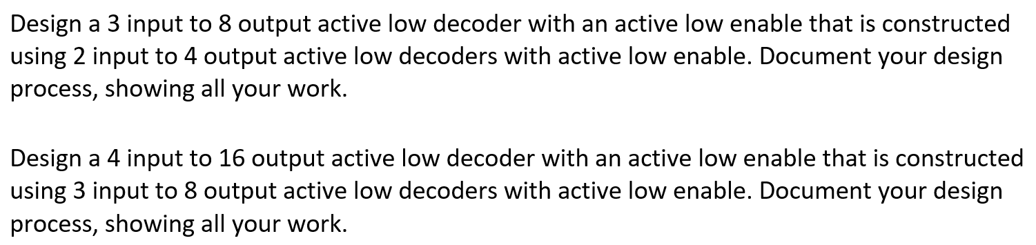 Solved Design a 3 input to 8 output active low decoder with | Chegg.com