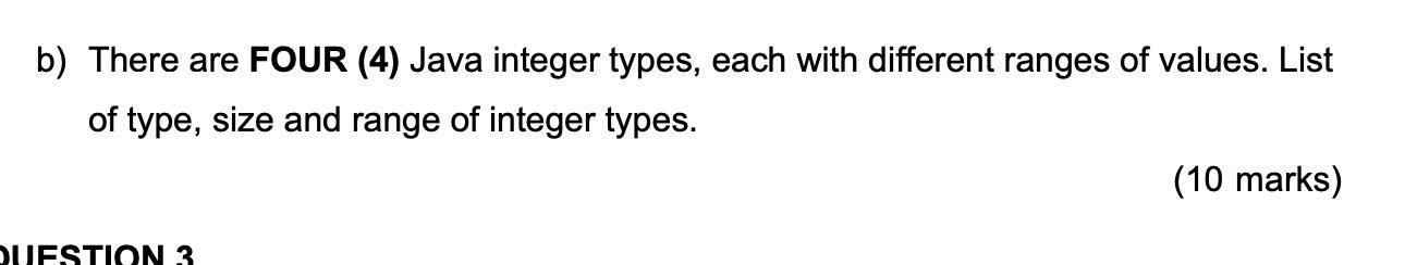 Solved b) There are FOUR (4) Java integer types, each with | Chegg.com