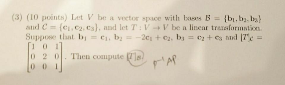 Solved (3) (10 points) Let V be a vector space with bases B | Chegg.com