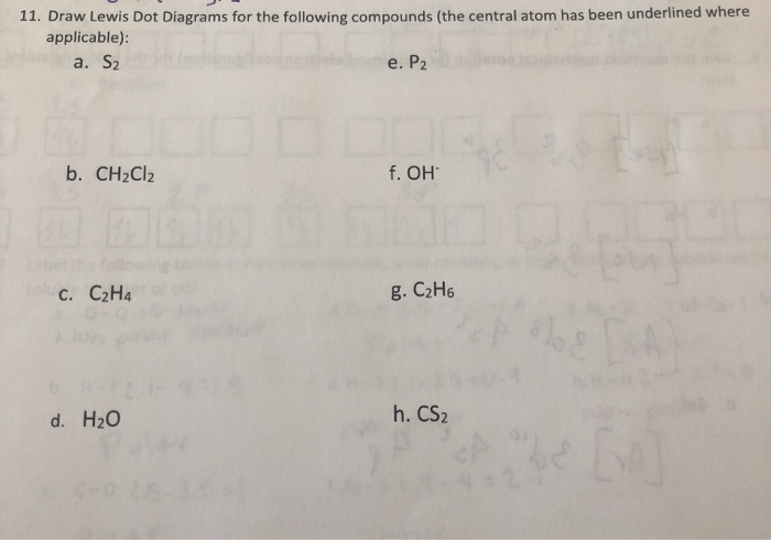 Solved 11. Draw Lewis Dot Diagrams for the following Chegg