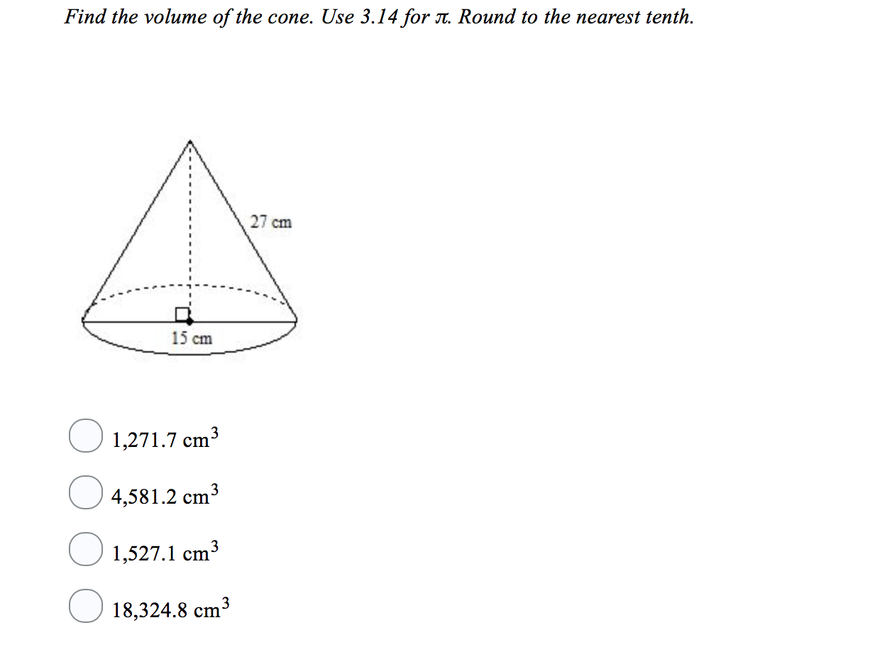 Solved Find the volume of the cone. Use 18.18 for T. Round to