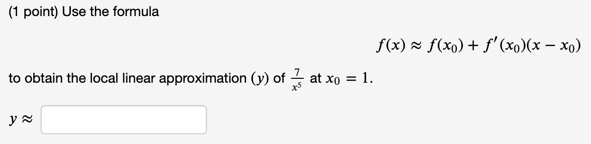 Solved 1 Point Use The Formula F X ≈f X0 F′ X0 X−x0 To