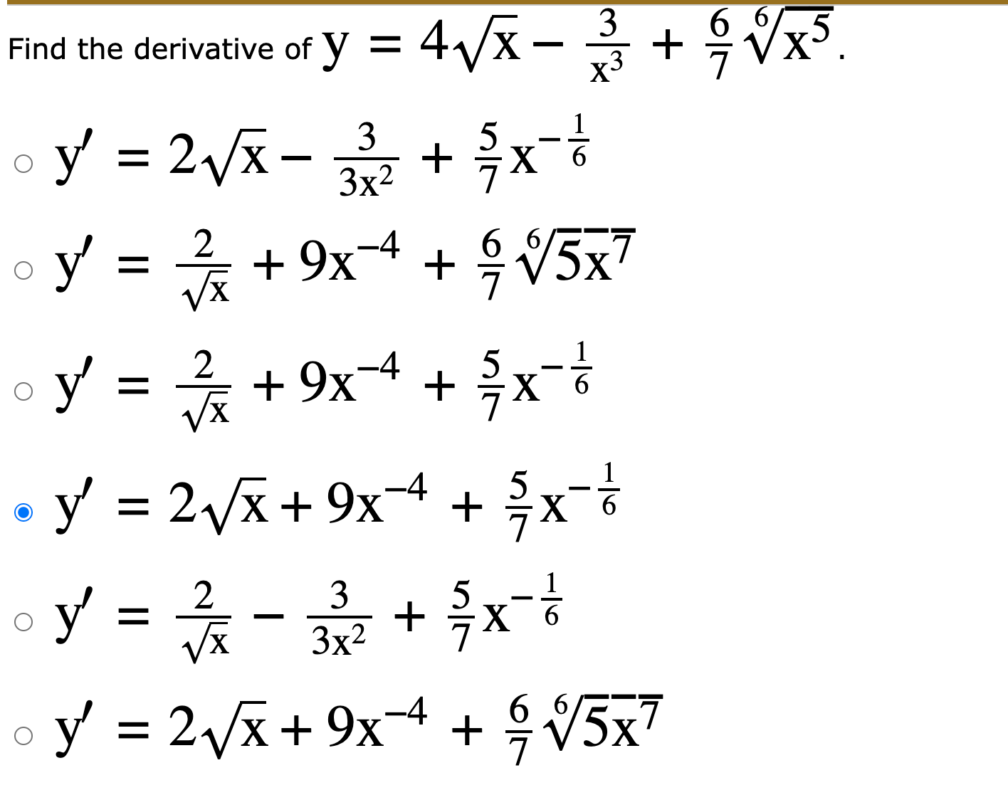 \( \begin{array}{l}y^{\prime}=2 \sqrt{x}-\frac{3}{3 x^{2}}+\frac{5}{7} x^{-\frac{1}{6}} \\ y^{\prime}=\frac{2}{\sqrt{x}}+9 x^