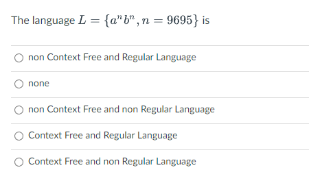 Solved The language L={anbn,n=9695} is non Context Free and | Chegg.com