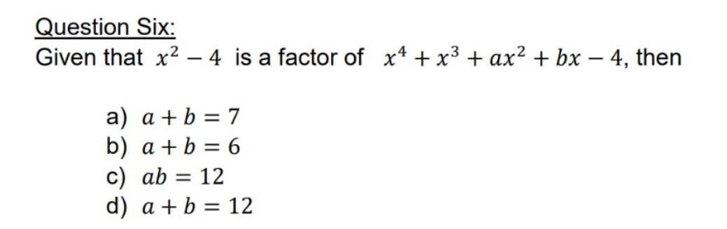 Solved Question Six: Given that x2 – 4 is a factor of x4 + | Chegg.com