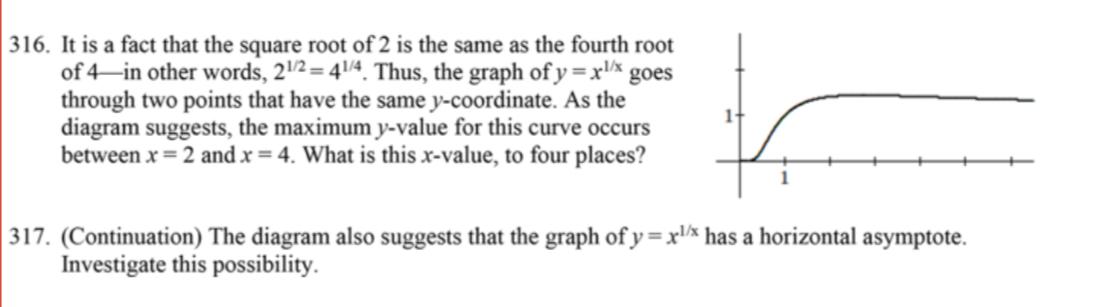 316. It is a fact that the square root of 2 is the same as the fourth root of 4 -in other words, \( 2^{1 / 2}=4^{1 / 4} \). T