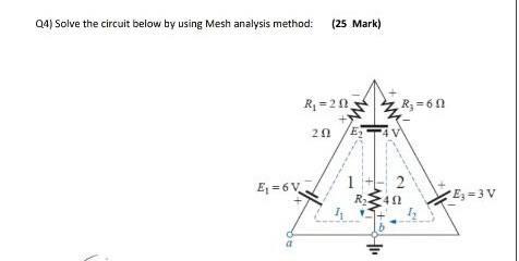 Solved Q4) Solve the circuit below by using Mesh analysis | Chegg.com