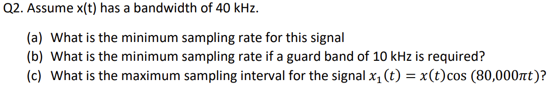 Solved 22. Assume x(t) has a bandwidth of 40kHz. (a) What is | Chegg.com
