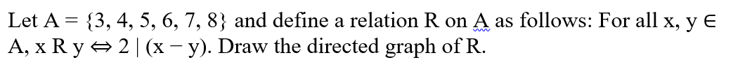 Solved Let A={3,4,5,6,7,8} And Define A Relation R On A As | Chegg.com