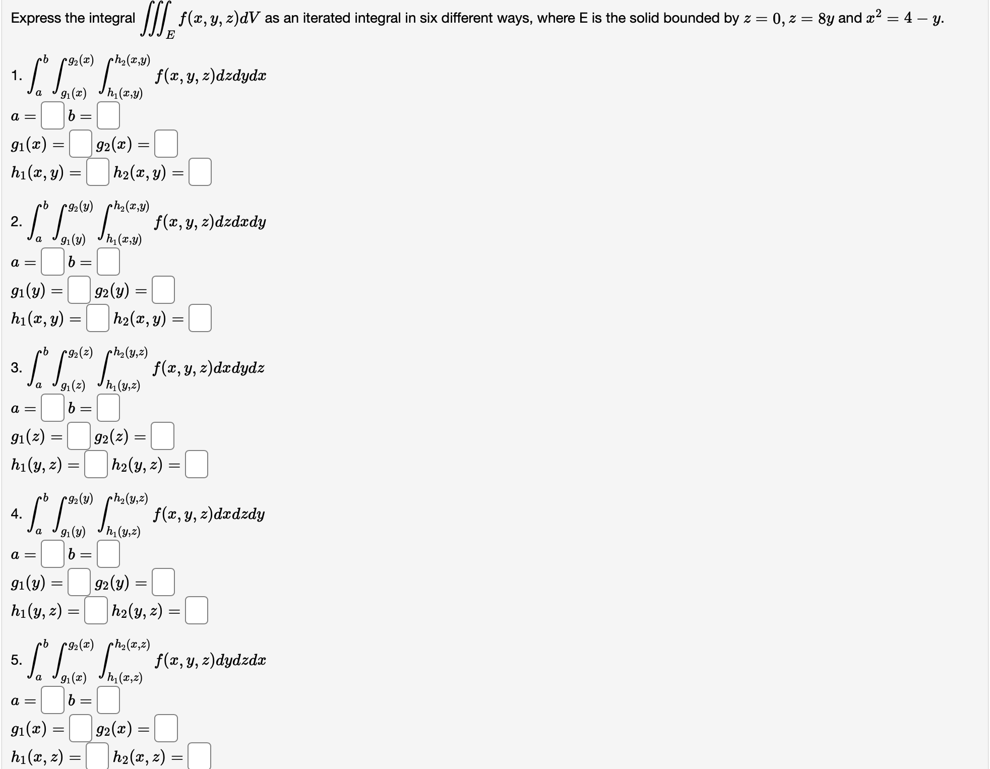 Express the integral \( \iiint_{E} f(x, y, z) d V \) as an iterated integral in six different ways, where \( \mathrm{E} \) is