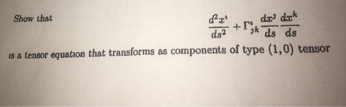 Solved Show that dr' dck is a tensor equation that | Chegg.com