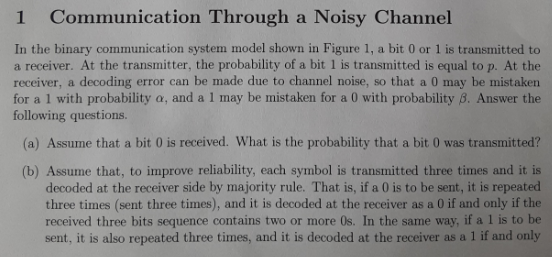 Solved 1 Communication Through a Noisy Channel In the binary | Chegg.com