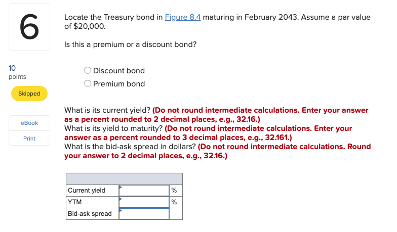 Locate the treasury bond in figure 8.4 maturing in february 2043. assume a par value of $20,000. is this a premium or a disco