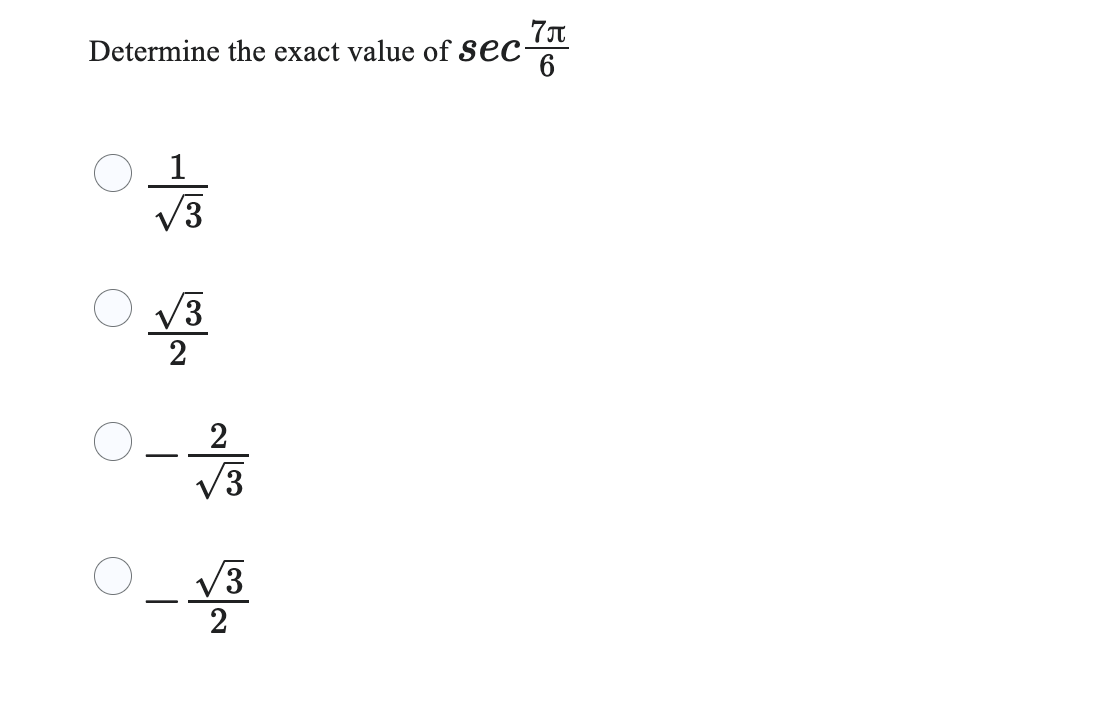 Solved Determine the exact value of sec(7π6)132322-232-322 | Chegg.com