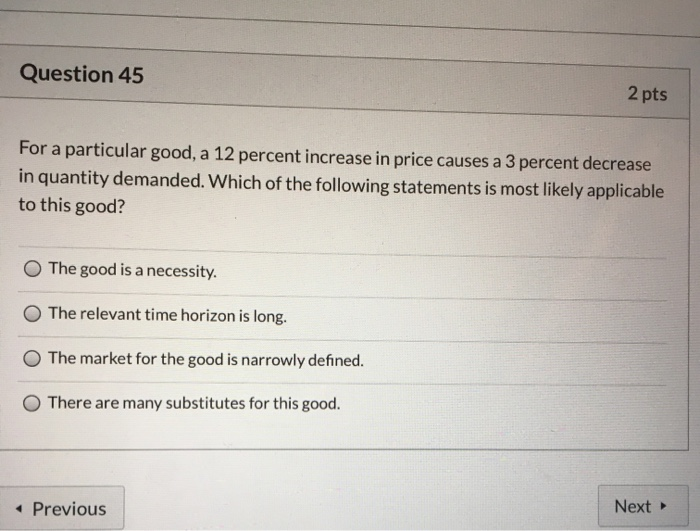 Solved Question 45 2 pts For a particular good, a 12 percent | Chegg.com