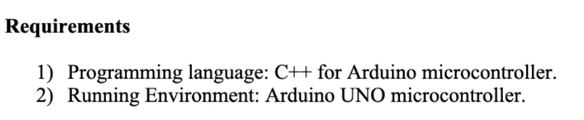 Requirements 1) Programming language: C++ for Arduino | Chegg.com