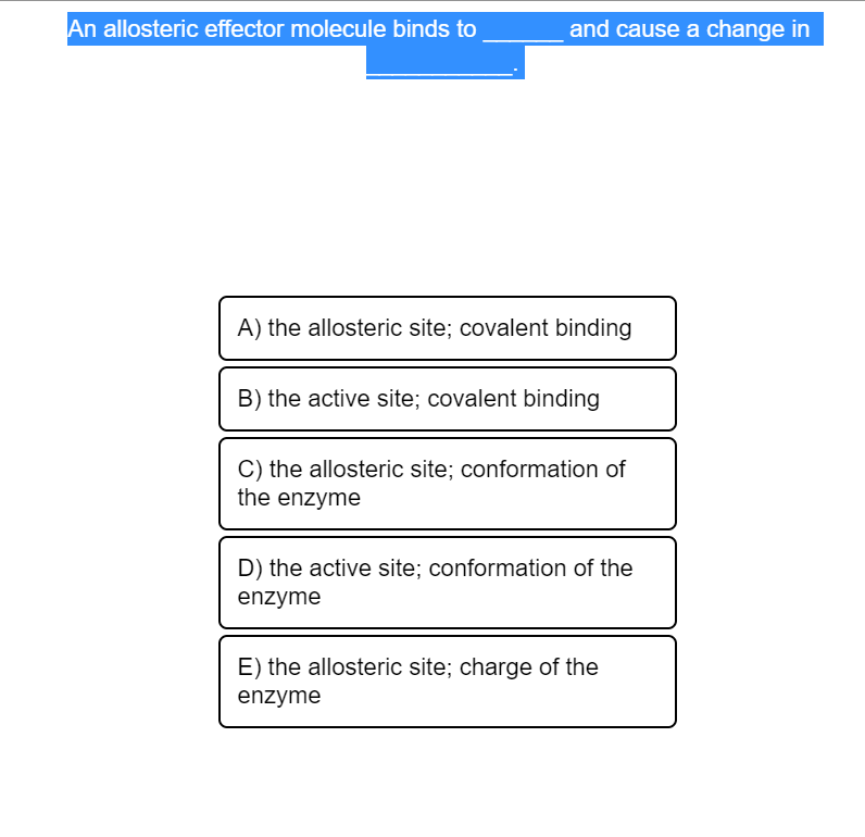 Solved An allosteric effector molecule binds to and cause a