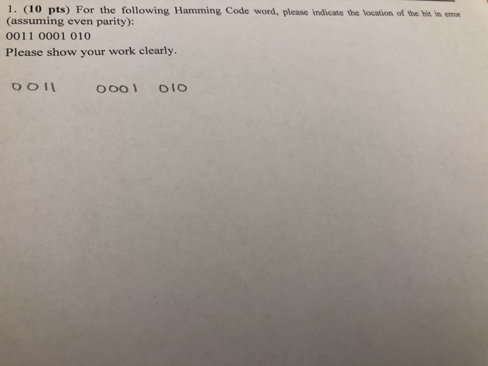 Solved 1. (10 pts) For the following Hamming Code word, | Chegg.com