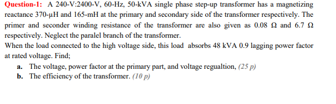 Solved Question-1: A 240-V:2400-V, 60-Hz, 50-kVA single | Chegg.com