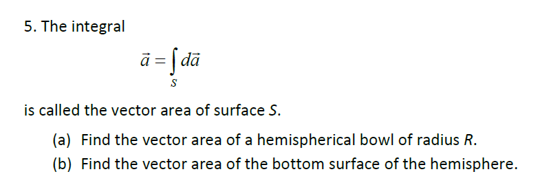 Solved 5. The integral dã is called the vector area of | Chegg.com
