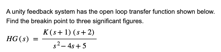 Solved A unity feedback system has the open loop transfer | Chegg.com