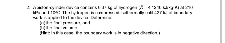 Solved 2. Apiston-cylinder device contains 0.37 kg of | Chegg.com