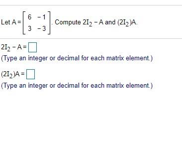 Solved 6 1 Let A = Compute 212 -A and (212)A. 3 -3 212 - A=D | Chegg.com