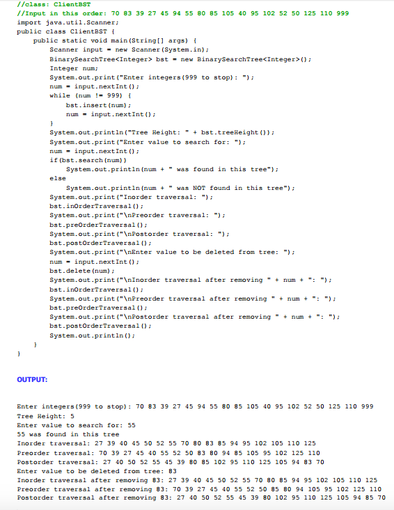 1/class: clientBST // Input in this order: 70 83 39 27 45 94 55 80 85 105 40 95 102 52 50 125 110 999 import java.util.Scanne