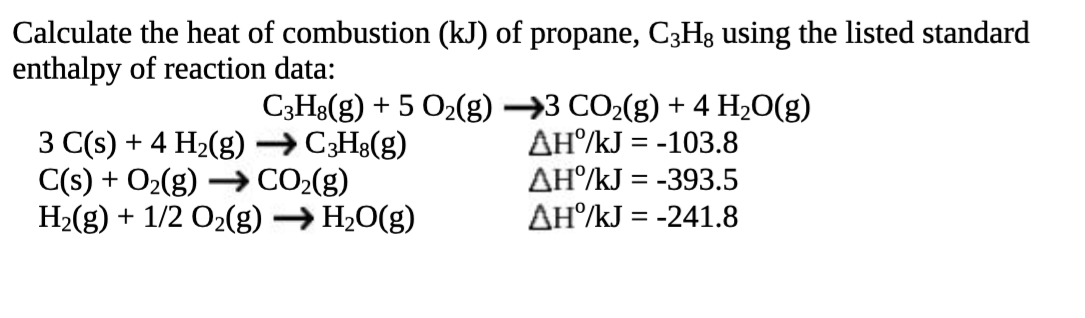 Solved Calculate the heat of combustion (kJ) of propane, | Chegg.com